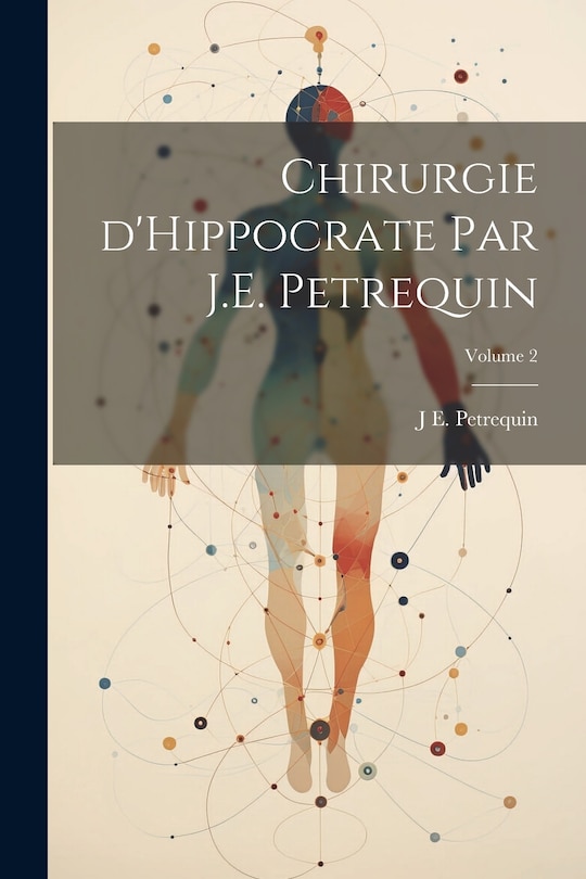 Couverture_Chirurgie d'Hippocrate par J.E. Petrequin; Volume 2