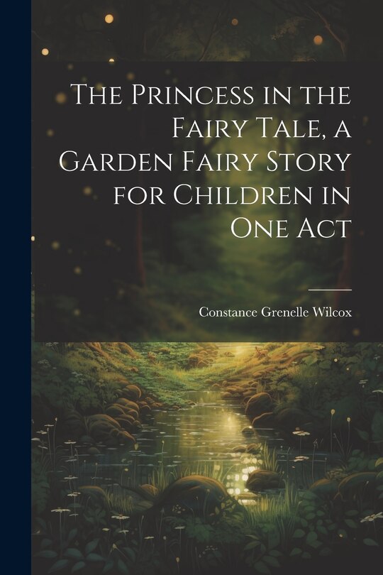 Front cover_The Princess in the Fairy Tale, a Garden Fairy Story for Children in one Act