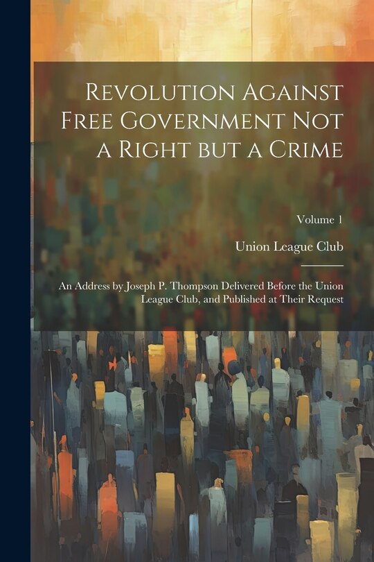Couverture_Revolution Against Free Government not a Right but a Crime