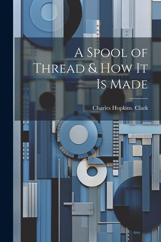 Couverture_A Spool of Thread & how it is Made
