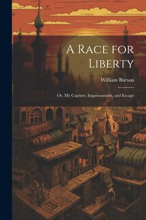 Couverture_A Race for Liberty; or, My Capture, Imprisonment, and Escape