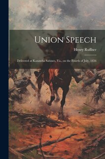 Couverture_Union Speech; Delivered at Kanawha Sabines, Va., on the Fourth of July, 1856