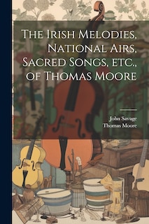 Couverture_The Irish Melodies, National Airs, Sacred Songs, etc., of Thomas Moore
