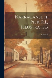 Front cover_Narragansett Pier, R.I., Illustrated; Volume 1