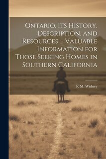 Front cover_Ontario. Its History, Description, and Resources ... Valuable Information for Those Seeking Homes in Southern California