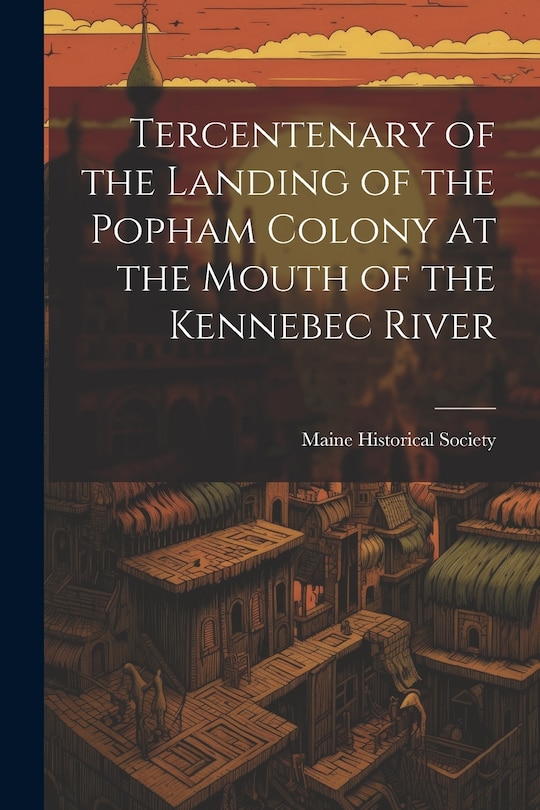 Couverture_Tercentenary of the Landing of the Popham Colony at the Mouth of the Kennebec River