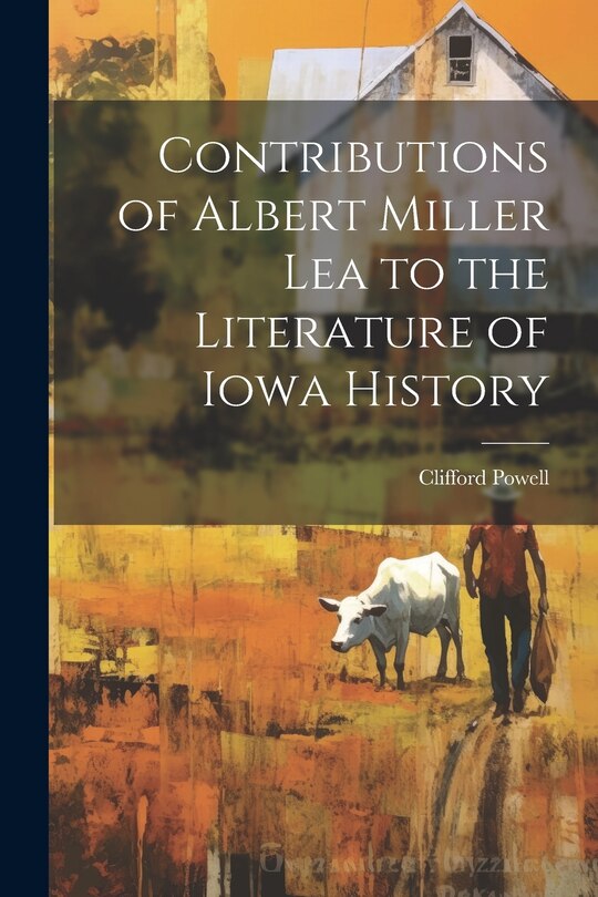 Front cover_Contributions of Albert Miller Lea to the Literature of Iowa History