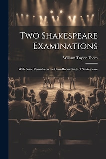 Couverture_Two Shakespeare Examinations; With Some Remarks on the Class-room Study of Shakespeare