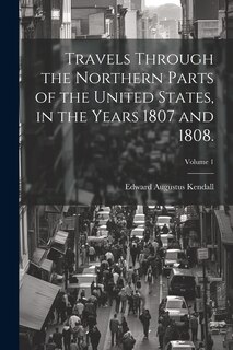 Front cover_Travels Through the Northern Parts of the United States, in the Years 1807 and 1808.; Volume 1