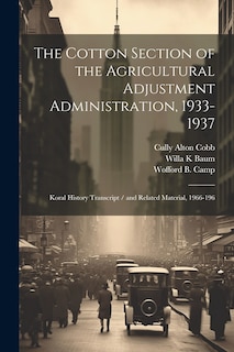 Front cover_The Cotton Section of the Agricultural Adjustment Administration, 1933-1937