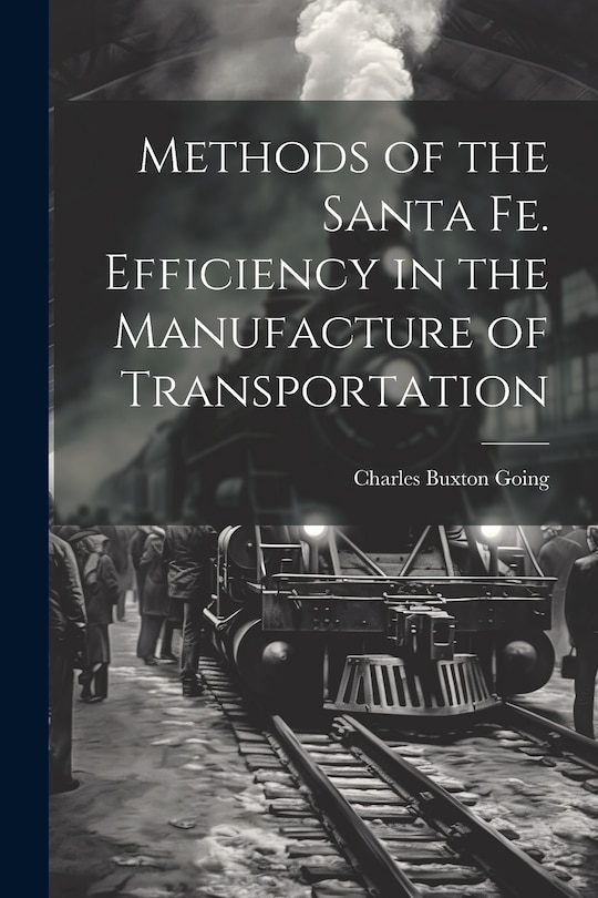 Couverture_Methods of the Santa Fe. Efficiency in the Manufacture of Transportation