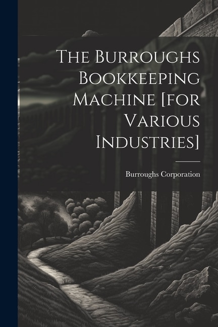 The Burroughs Bookkeeping Machine [for Various Industries]