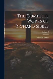 Front cover_The Complete Works of Richard Sibbes; Volume 3