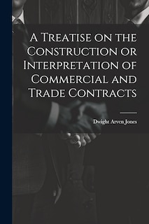Front cover_A Treatise on the Construction or Interpretation of Commercial and Trade Contracts