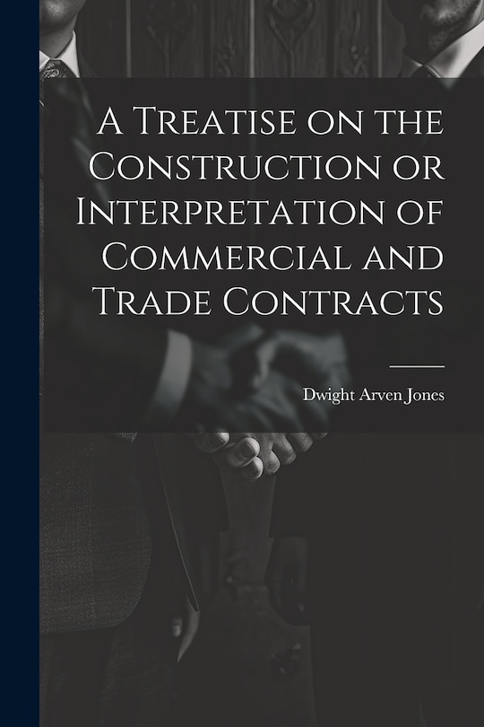 Front cover_A Treatise on the Construction or Interpretation of Commercial and Trade Contracts