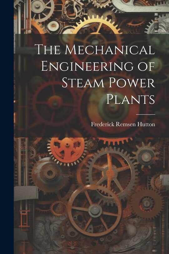 Couverture_The Mechanical Engineering of Steam Power Plants