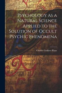 Front cover_Psychology as a Natural Science Applied to the Solution of Occult Psychic Phenomena