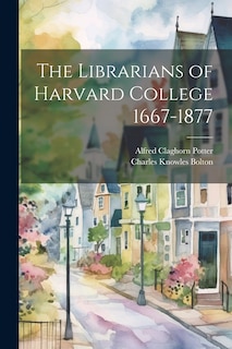 Couverture_The Librarians of Harvard College 1667-1877