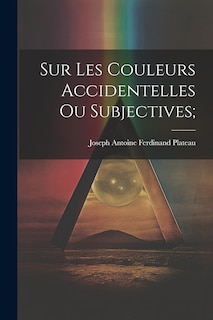 Front cover_Sur les Couleurs Accidentelles ou Subjectives;