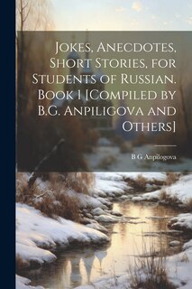Front cover_Jokes, Anecdotes, Short Stories, for Students of Russian. Book 1 [compiled by B.G. Anpiligova and Others]
