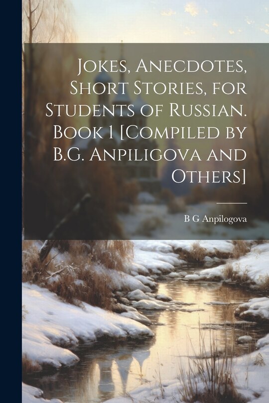 Front cover_Jokes, Anecdotes, Short Stories, for Students of Russian. Book 1 [compiled by B.G. Anpiligova and Others]