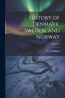 Couverture_History of Denmark, Sweden, and Norway; Volume 2