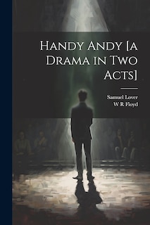 Front cover_Handy Andy [a Drama in two Acts]