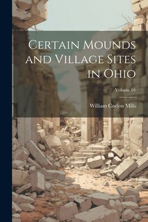 Couverture_Certain Mounds and Village Sites in Ohio; Volume 01
