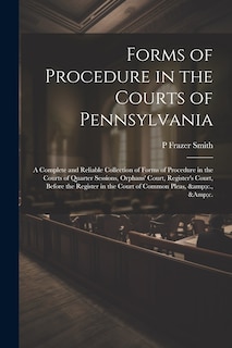 Front cover_Forms of Procedure in the Courts of Pennsylvania