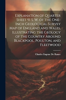 Front cover_Explanation of Quarter Sheet 91 S. W. of the One-inch Geological Survey map of England and Wales, Illustrating the Geology of the Country Around Blackpool, Poulton, and Fleetwood