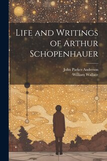 Front cover_Life and Writings of Arthur Schopenhauer