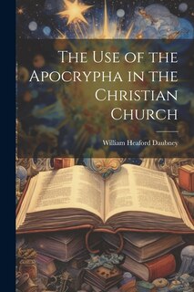 Front cover_The use of the Apocrypha in the Christian Church