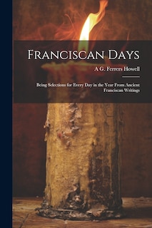 Front cover_Franciscan Days; Being Selections for Every day in the Year From Ancient Franciscan Writings