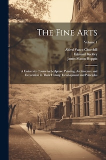 Couverture_The Fine Arts; a University Course in Sculpture, Painting, Architecture and Decoration in Their History, Development and Principles; Volume 1