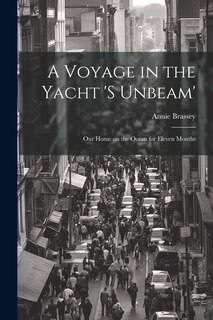 Front cover_A Voyage in the Yacht 's Unbeam'; our Home on the Ocean for Eleven Months