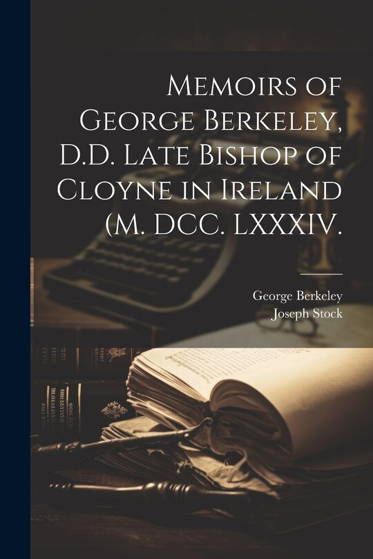 Front cover_Memoirs of George Berkeley, D.D. Late Bishop of Cloyne in Ireland (M. DCC. LXXXIV.
