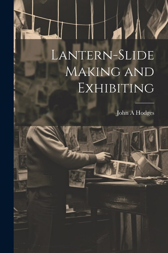 Front cover_Lantern-slide Making and Exhibiting
