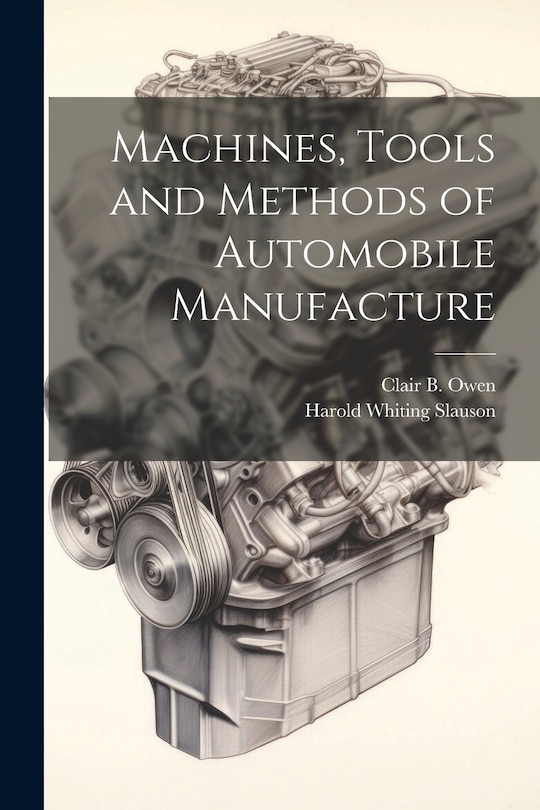 Couverture_Machines, Tools and Methods of Automobile Manufacture