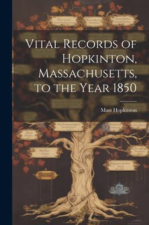 Front cover_Vital Records of Hopkinton, Massachusetts, to the Year 1850