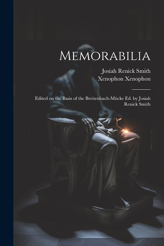 Front cover_Memorabilia; Edited on the Basis of the Breitenbach-Mücke ed. by Josiah Renick Smith