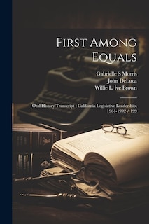 First Among Equals: Oral History Transcript: California Legislative Leadership, 1964-1992 / 199