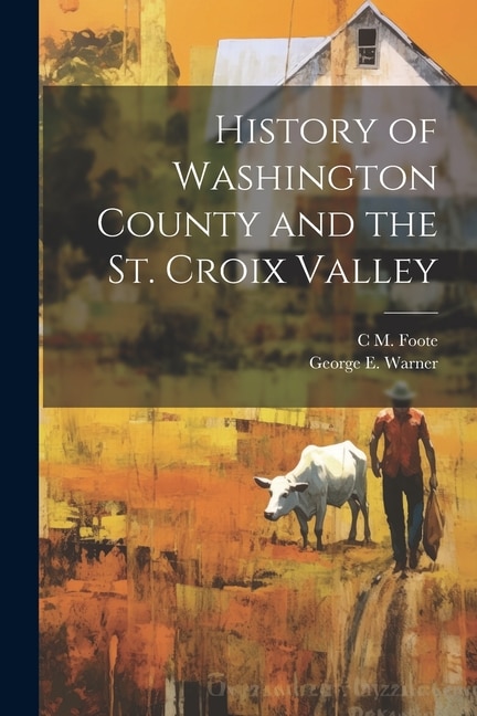 History of Washington County and the St. Croix Valley