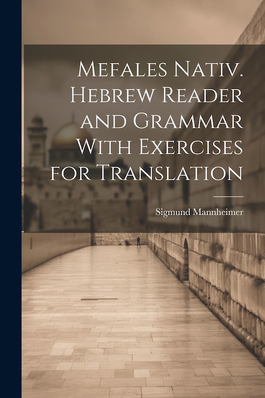 Couverture_Mefales Nativ. Hebrew Reader and Grammar With Exercises for Translation
