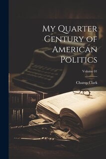 Front cover_My Quarter Century of American Politics; Volume 01