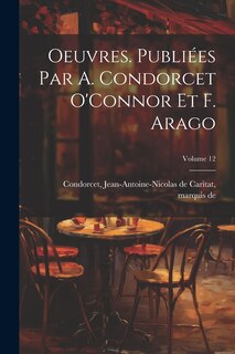 Front cover_Oeuvres. Publiées par A. Condorcet O'Connor et F. Arago; Volume 12