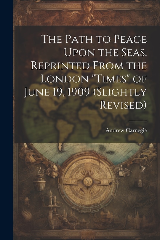 Couverture_The Path to Peace Upon the Seas. Reprinted From the London Times of June 19, 1909 (slightly Revised)