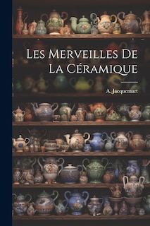 Front cover_Les Merveilles de la C&eacute;ramique