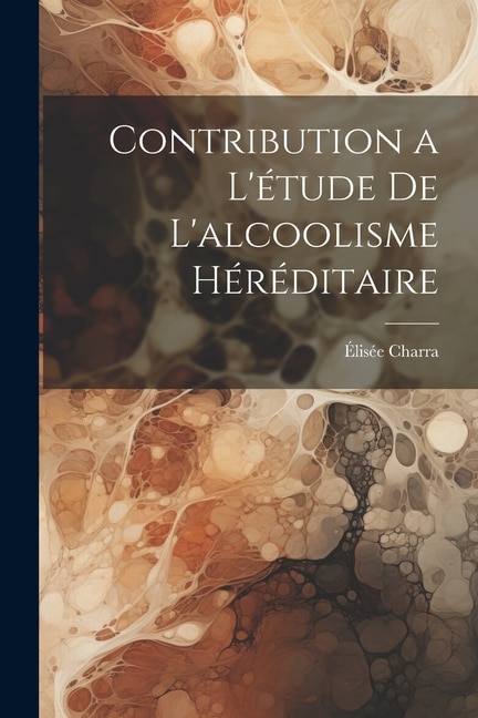 Couverture_Contribution a l'étude de L'alcoolisme Héréditaire