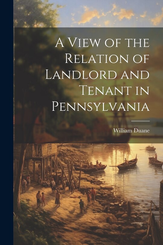Front cover_A View of the Relation of Landlord and Tenant in Pennsylvania