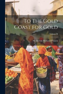 Front cover_To The Gold Coast for Gold; Volume II